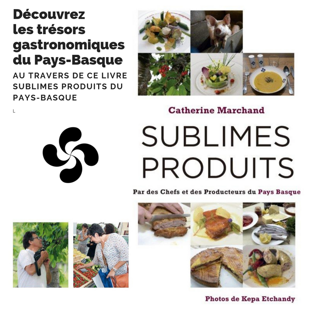 Livre Sublimes produits par des Chefs et des producteurs du Pays-Basque - Catherine Marchand by FRESKOA Store - FRESKOA STORE